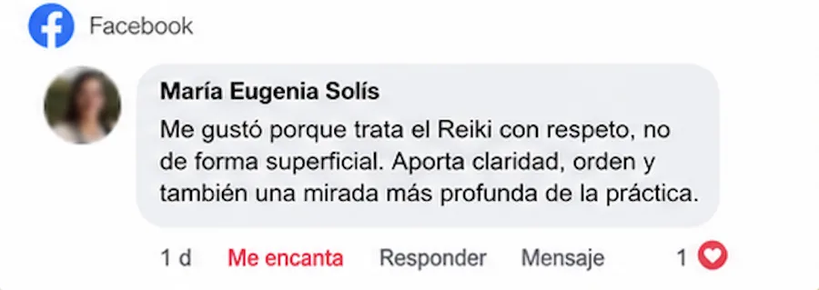Comentario en Facebook de María Eugenia Solís: Reiki con respeto y profundidad.